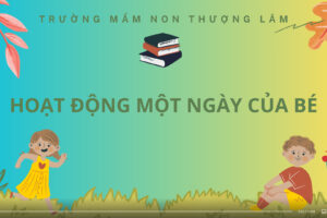 HOẠT ĐỘNG MỘT NGÀY CỦA BÉ